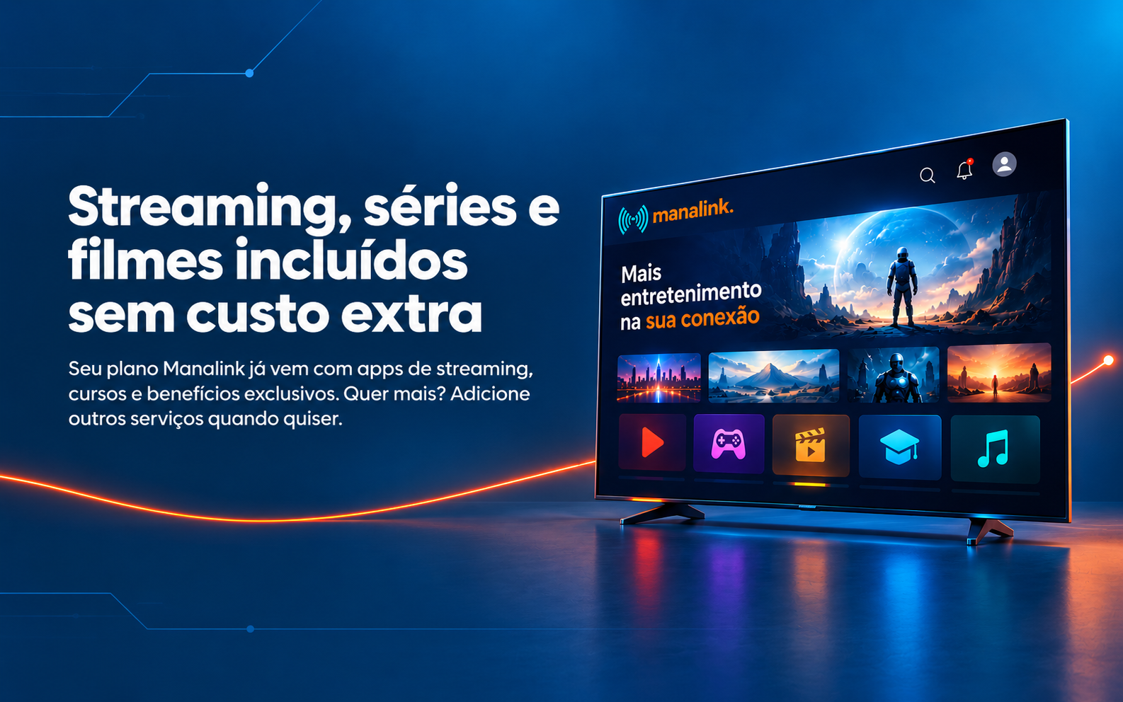 Streaming, séries e filmes incluídos sem custo extra — Manalink